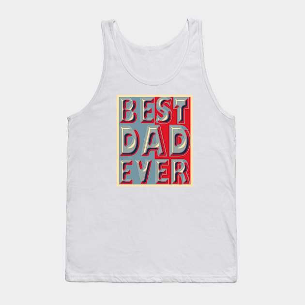 Best Dad Ever Tank Top by TaylorDavidDesigns